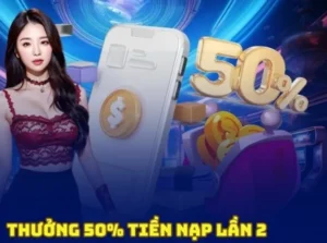 Nạp Lần 2 Tặng 50% Tại Nhà Cái 123B Cơ Hội Vàng Gia Tăng Vốn 5 Nạp Lần 2 Tặng 50% Tại Nhà Cái 123B Cơ Hội Vàng Gia Tăng Vốn